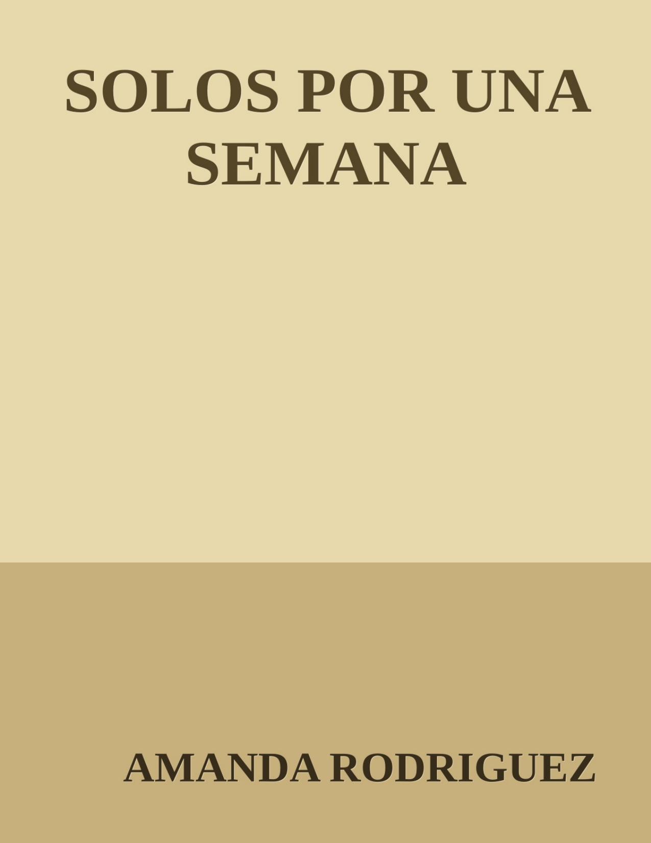 SOLOS POR UNA SEMANA de AMANDA RODRIGUEZ, portada del libro