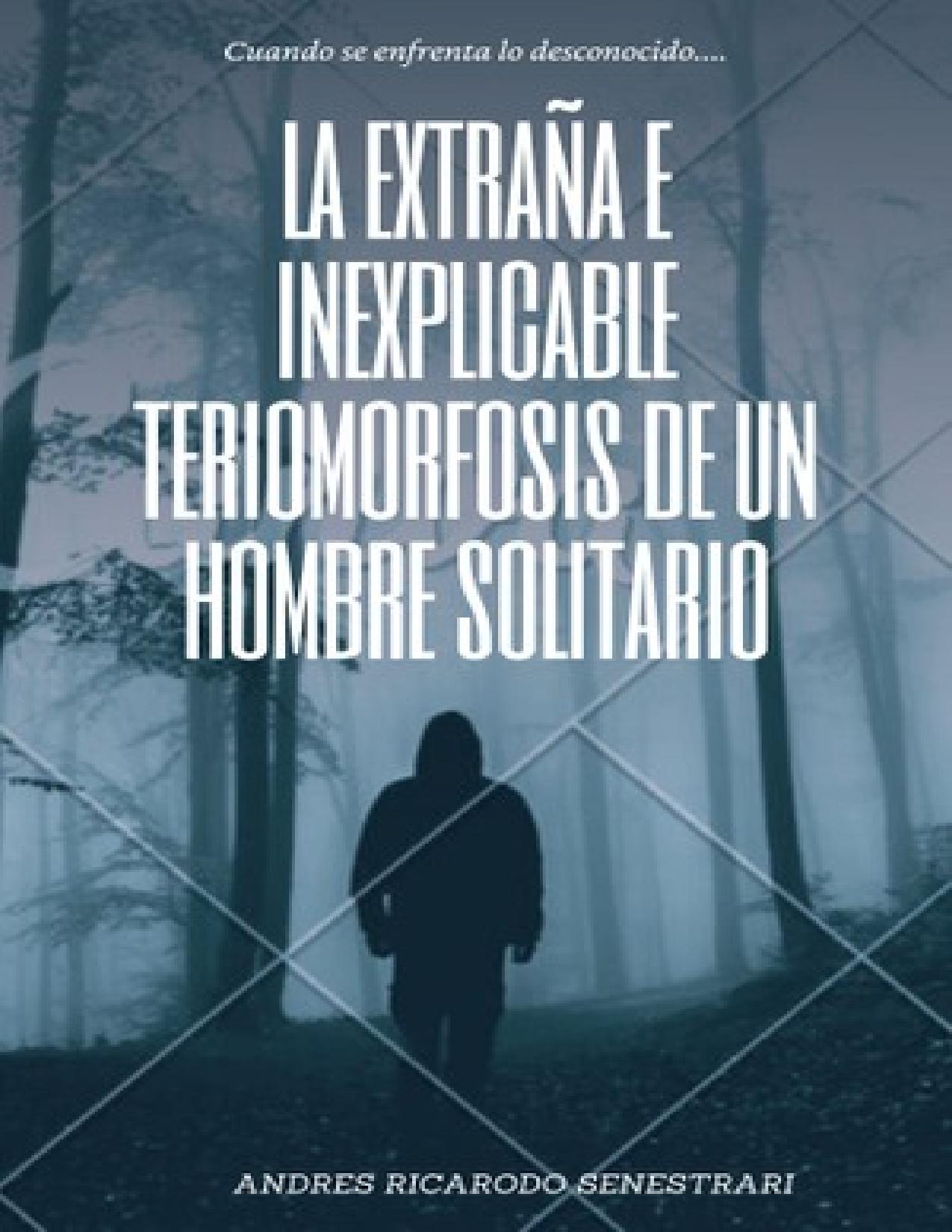 Portada de LA EXTRAÑA E INEXPLICABLE TERIOMORFOSIS DE UN HOMBRE SOLITARIO