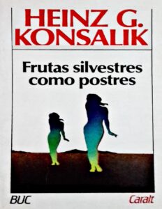 Portada de Heinz G. Konsalik - Frutas silvestres como postres