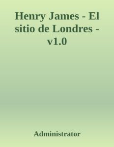 Portada de Henry James - El sitio de Londres - v1.0