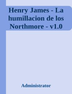 Portada de Henry James - La humillacion de los Northmore - v1.0