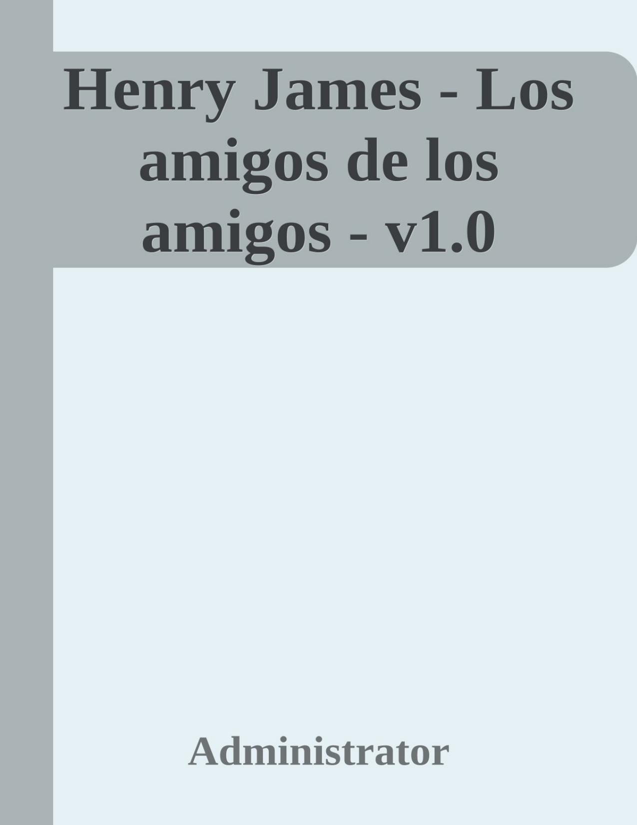 Portada de Henry James - Los amigos de los amigos - v1.0