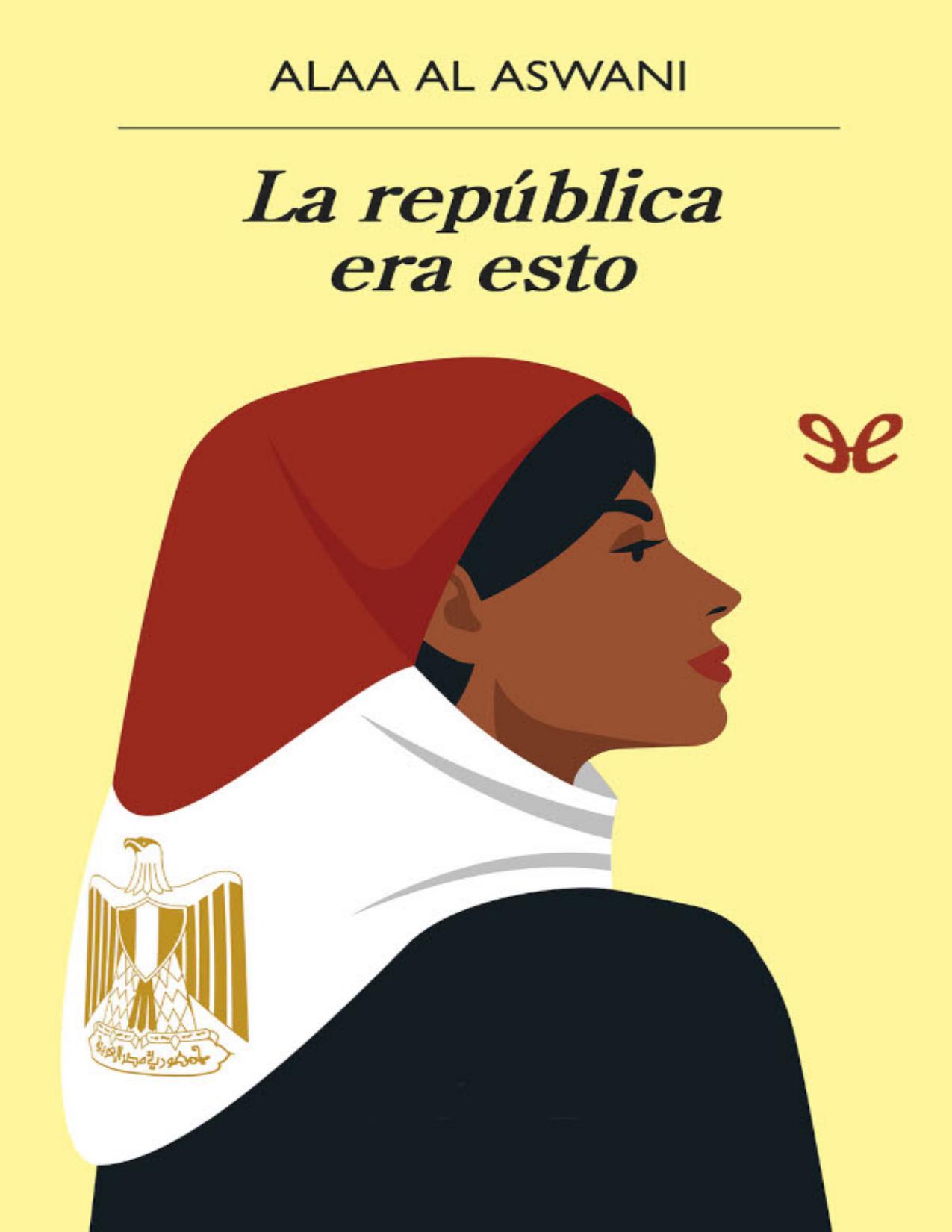 La república era esto de Alaa al Aswani, portada del libro