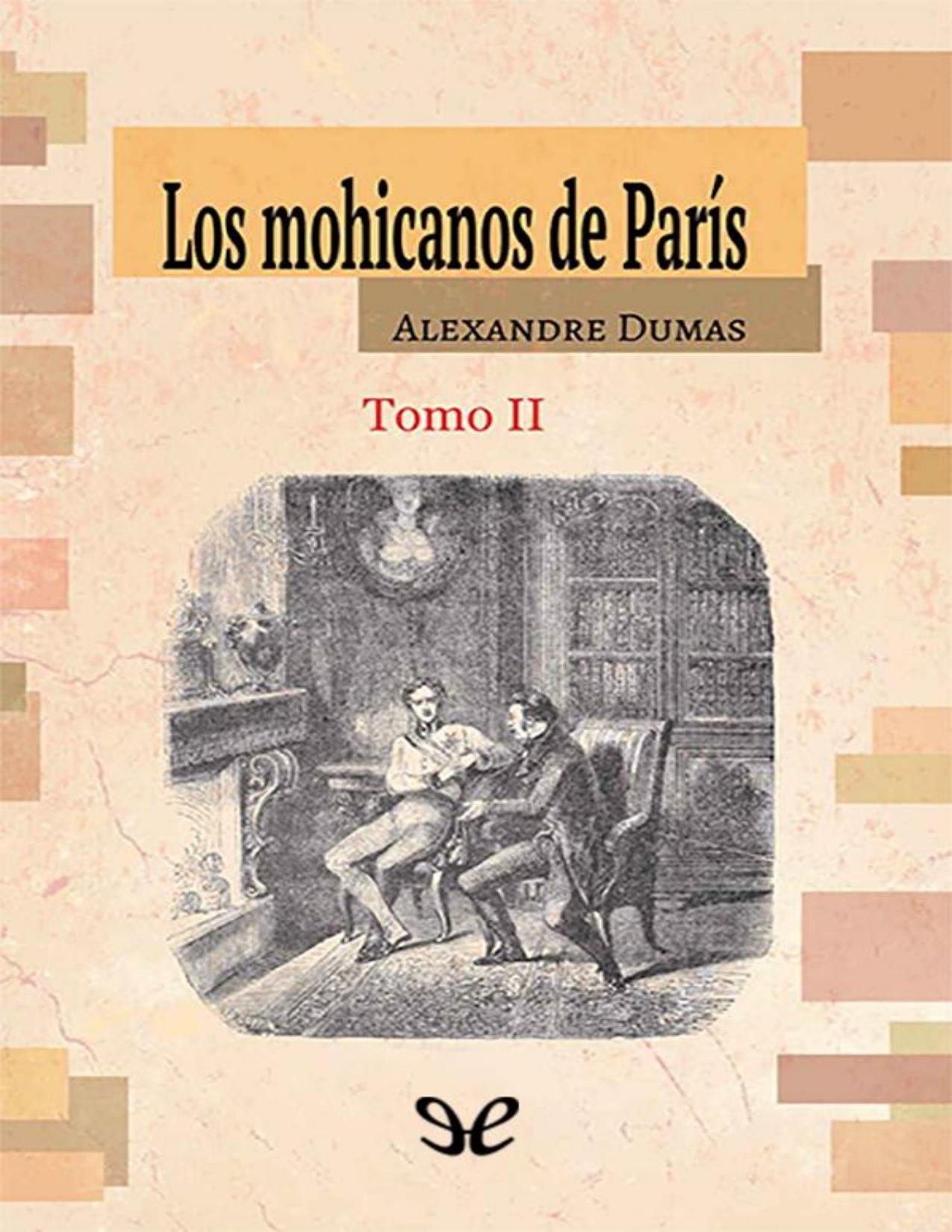 Los mohicanos de París. Tomo II (Ed. ilustrada) de Alexandre Dumas, portada del libro