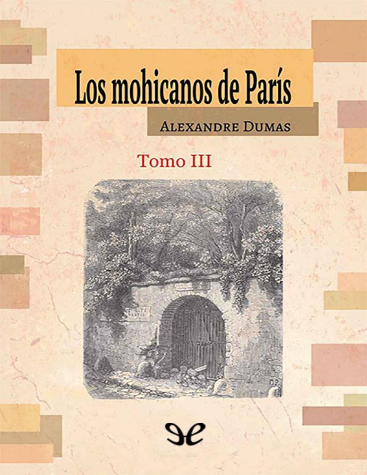 Los mohicanos de París. Tomo III (Ed. ilustrada) de Alexandre Dumas, portada del libro