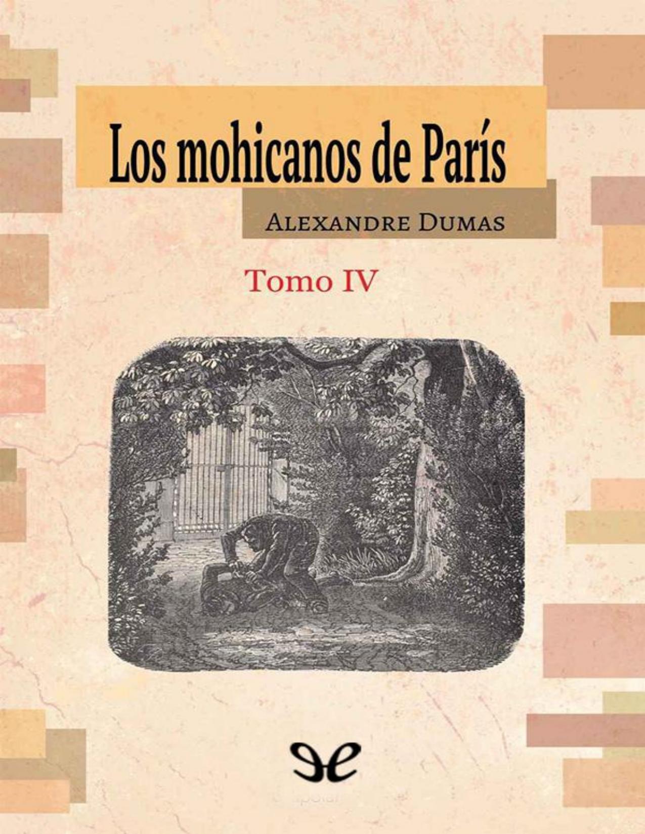 Los mohicanos de París. Tomo IV (Ed. ilustrada) de Alexandre Dumas, portada del libro