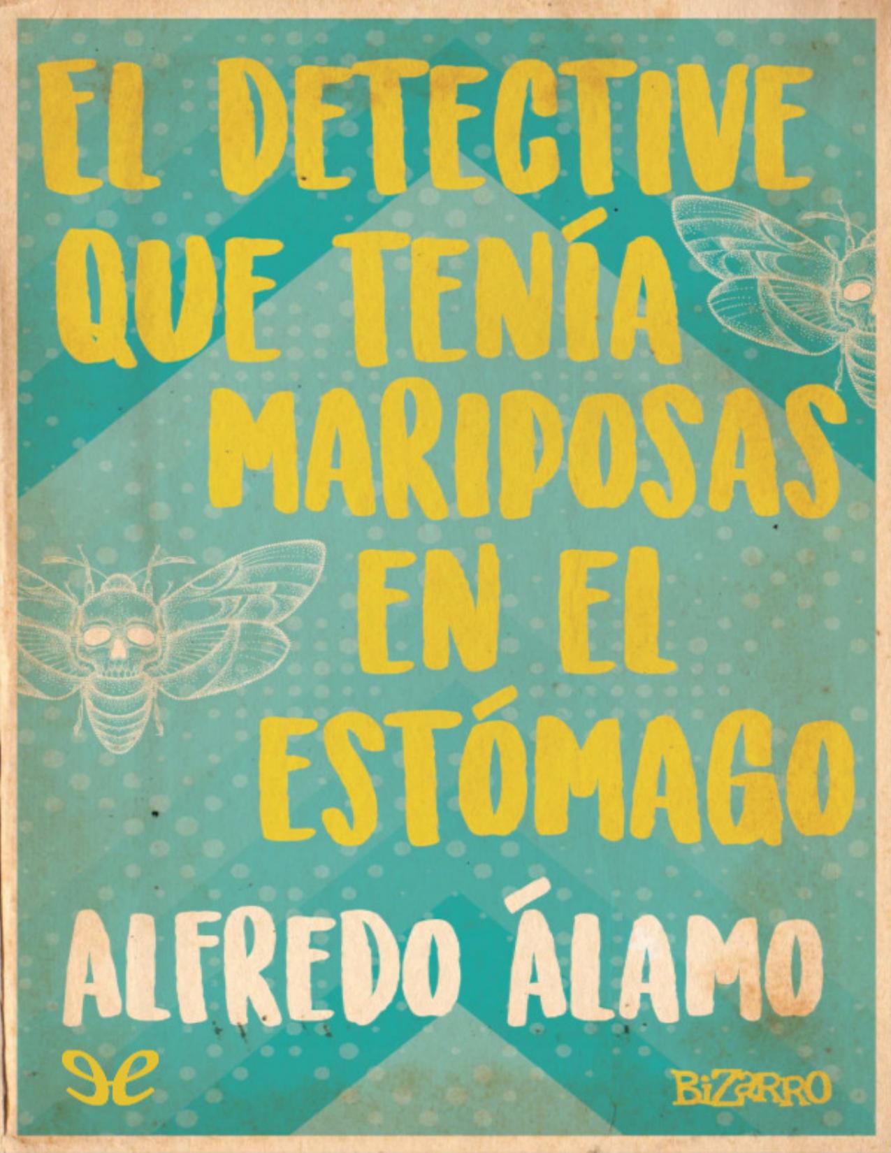 El detective que tenía mariposas en el estómago de Alfredo Alamo, portada del libro