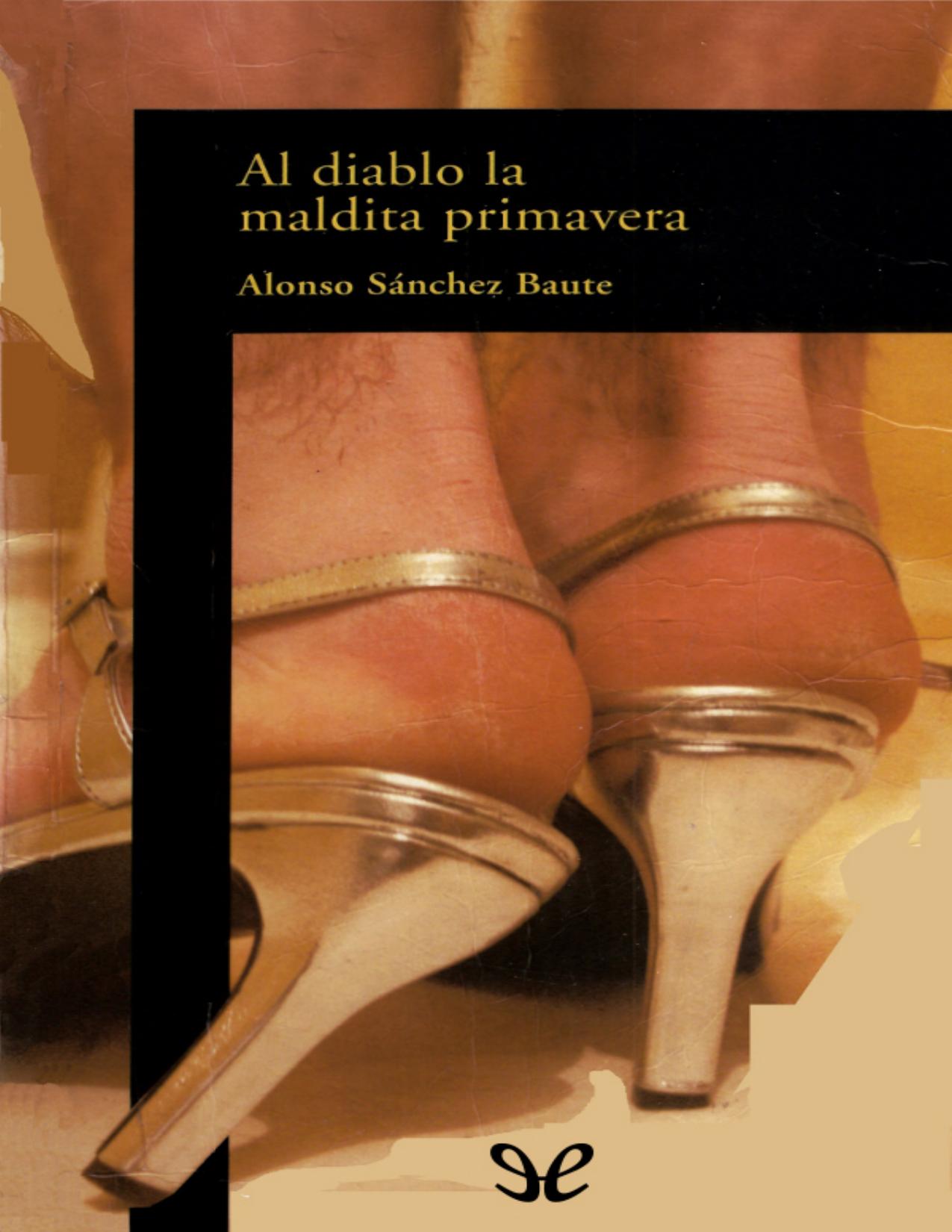 Al diablo la maldita primavera de Alonso Sánchez Baute, portada del libro