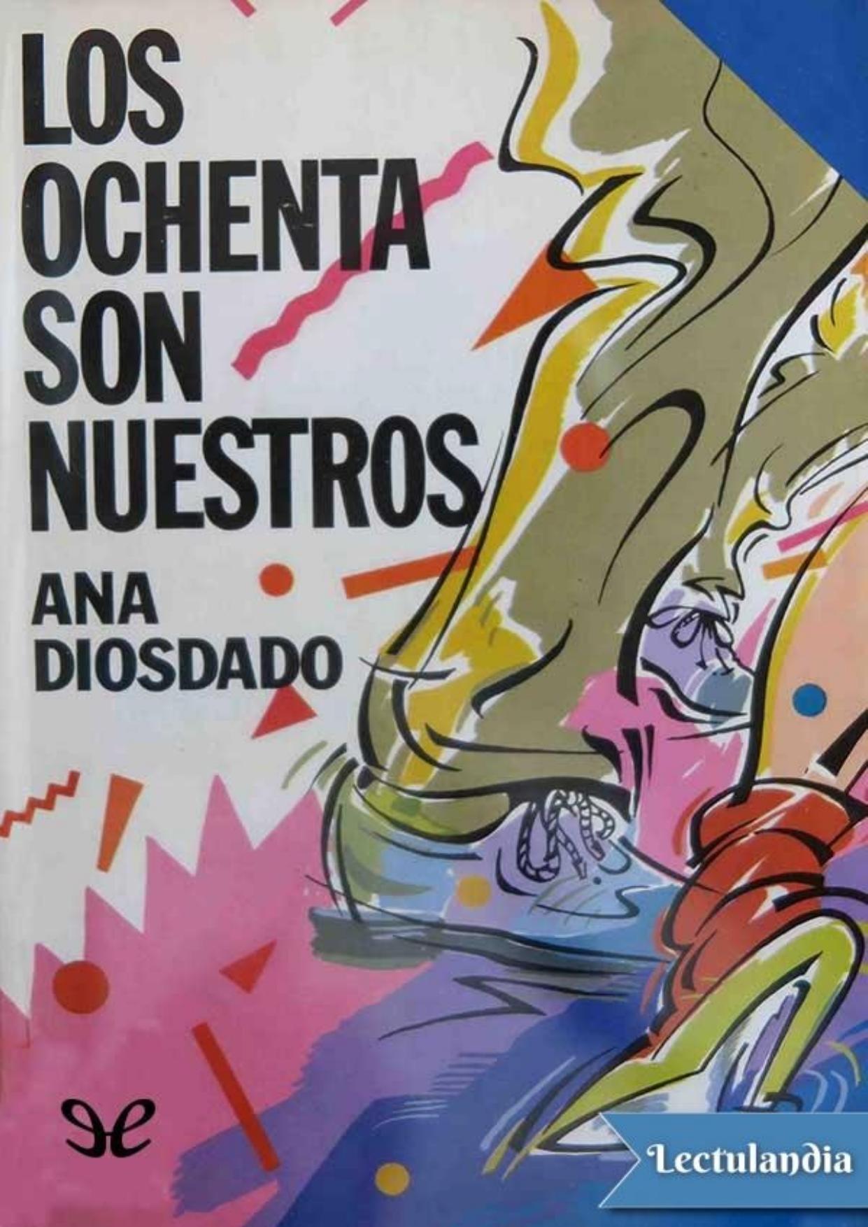 Los ochenta son nuestros de Ana Diosdado, portada del libro