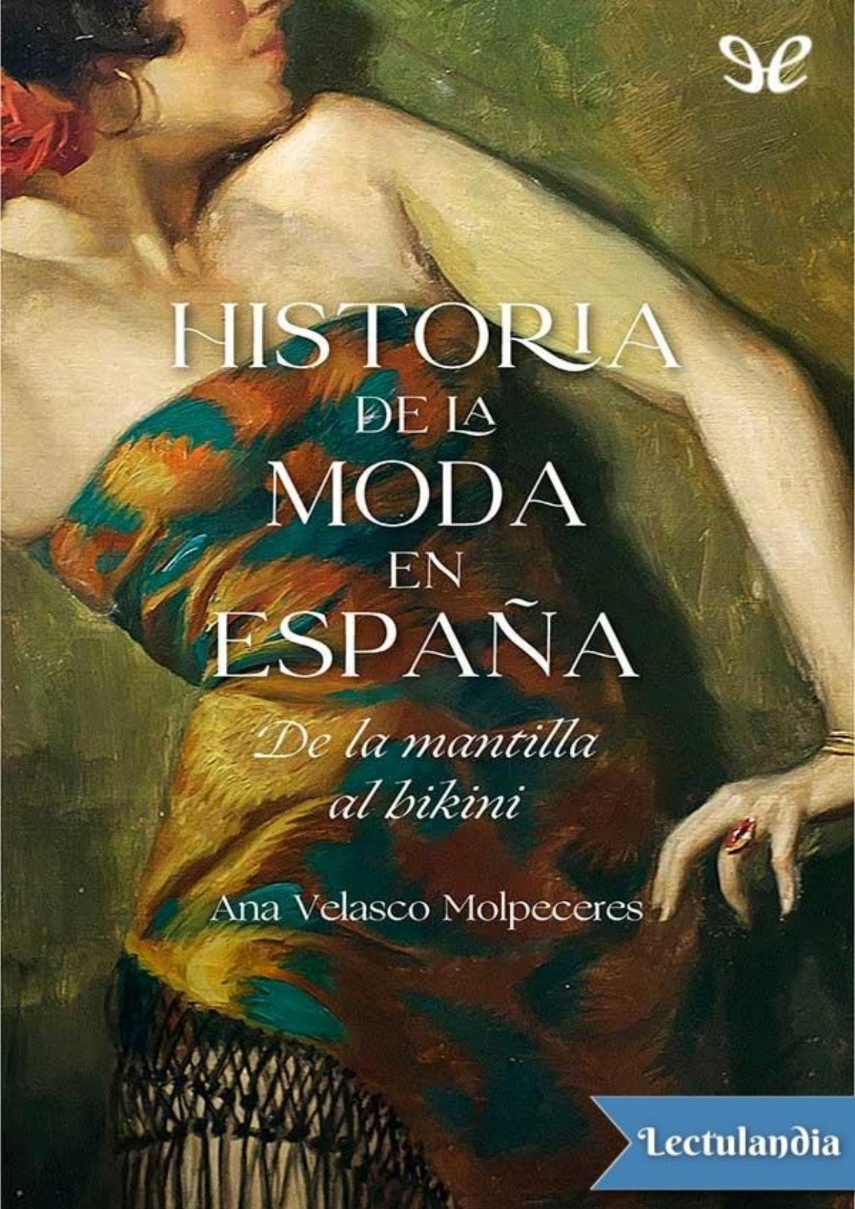Historia de la moda en España de Ana Velasco Molpeceres, portada del libro