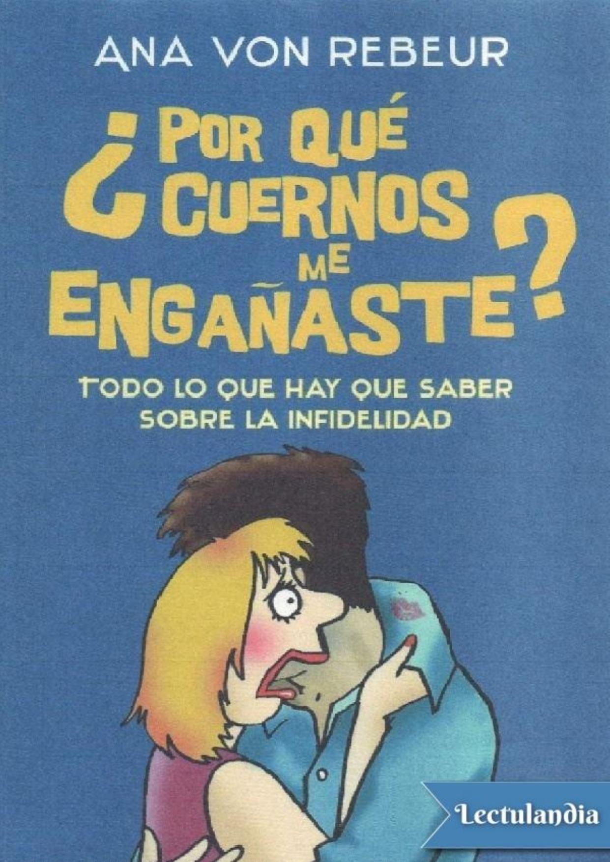 ¿Por qué cuernos me engañaste? de Ana Von Rebeur, portada del libro