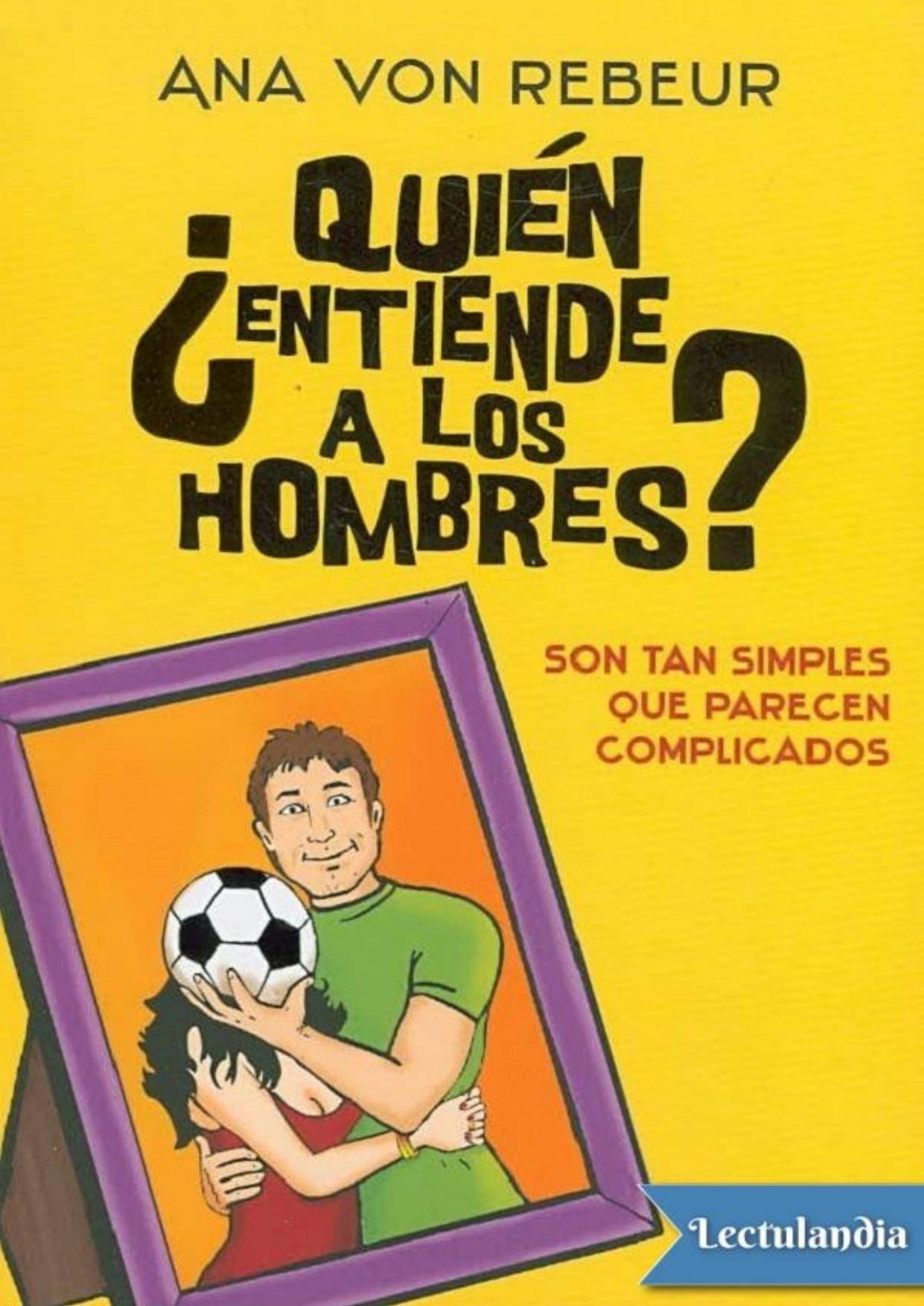 ¿Quién entiende a los hombres? de Ana Von Rebeur, portada del libro
