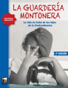 Portada de La guarderÃ­a montonera: la vida en Cuba de los hijos de la Contraofensiva