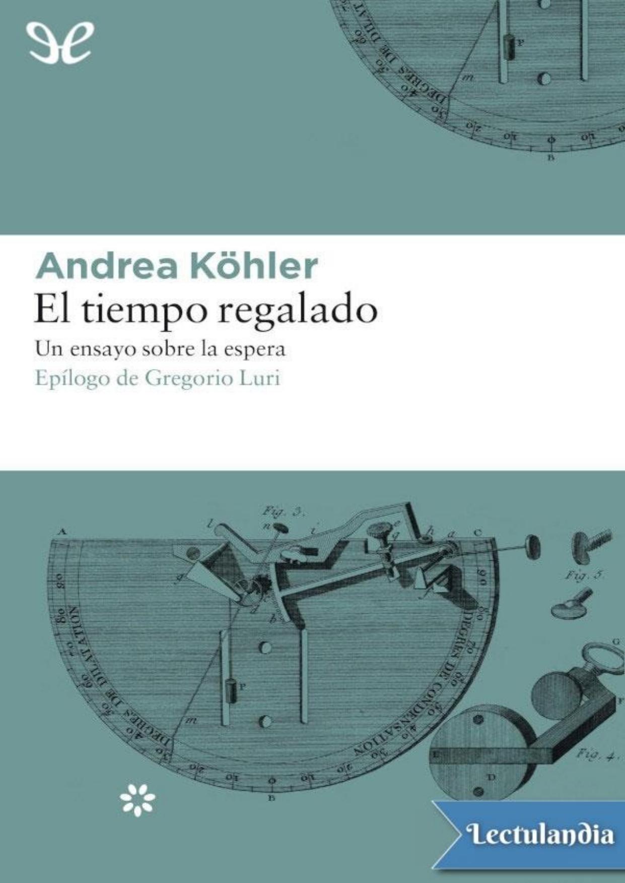El tiempo regalado: Un ensayo sobre la espera de Andrea Köhler, portada del libro