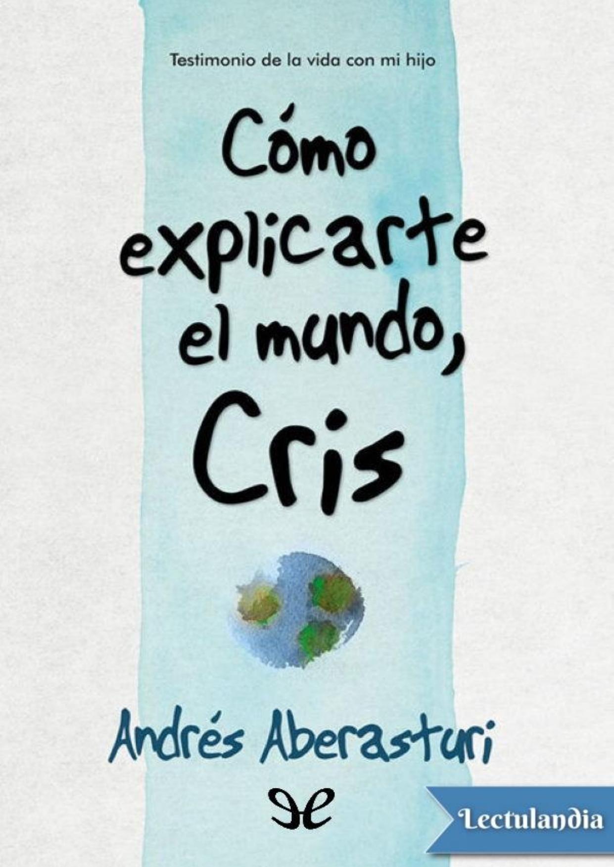 Cómo explicarte el mundo, Cris de Andrés Aberasturi, portada del libro