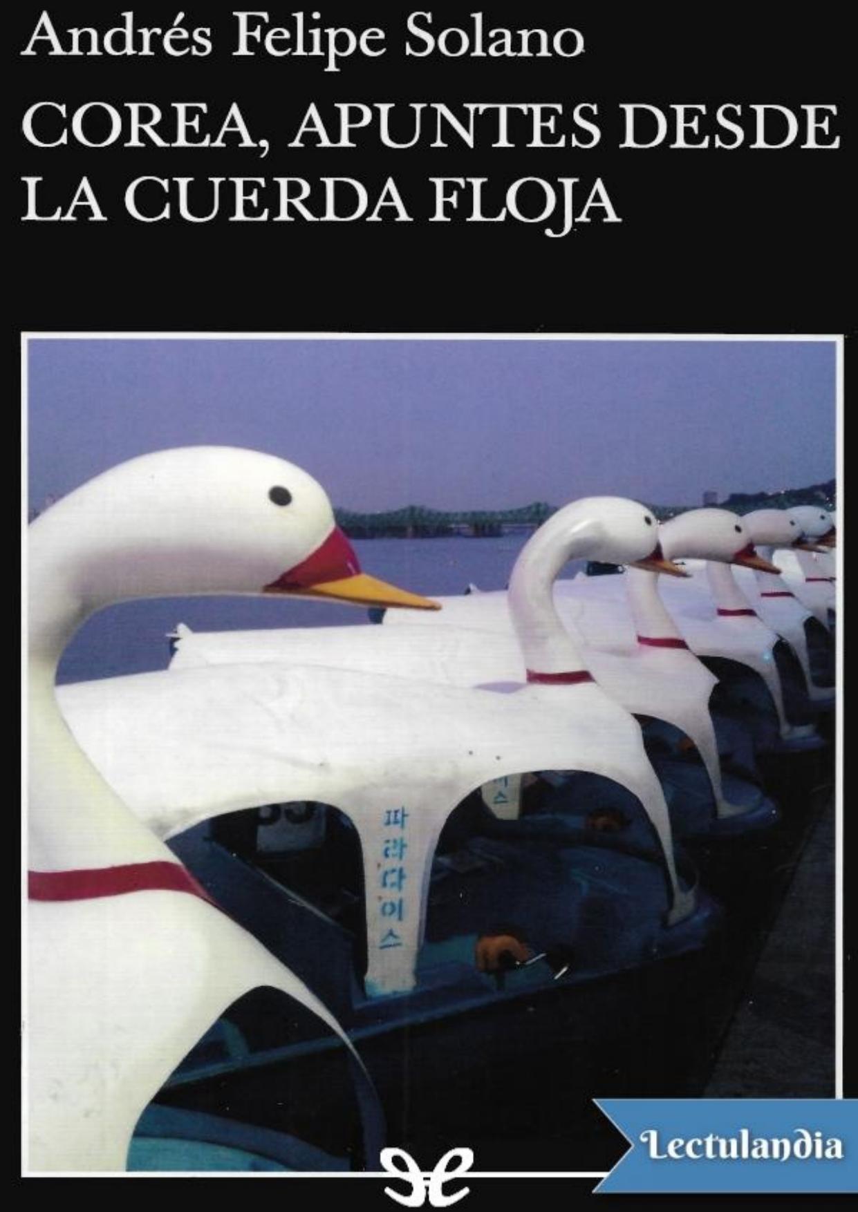 Corea, apuntes desde la cuerda floja de Andres Felipe Solano, portada del libro