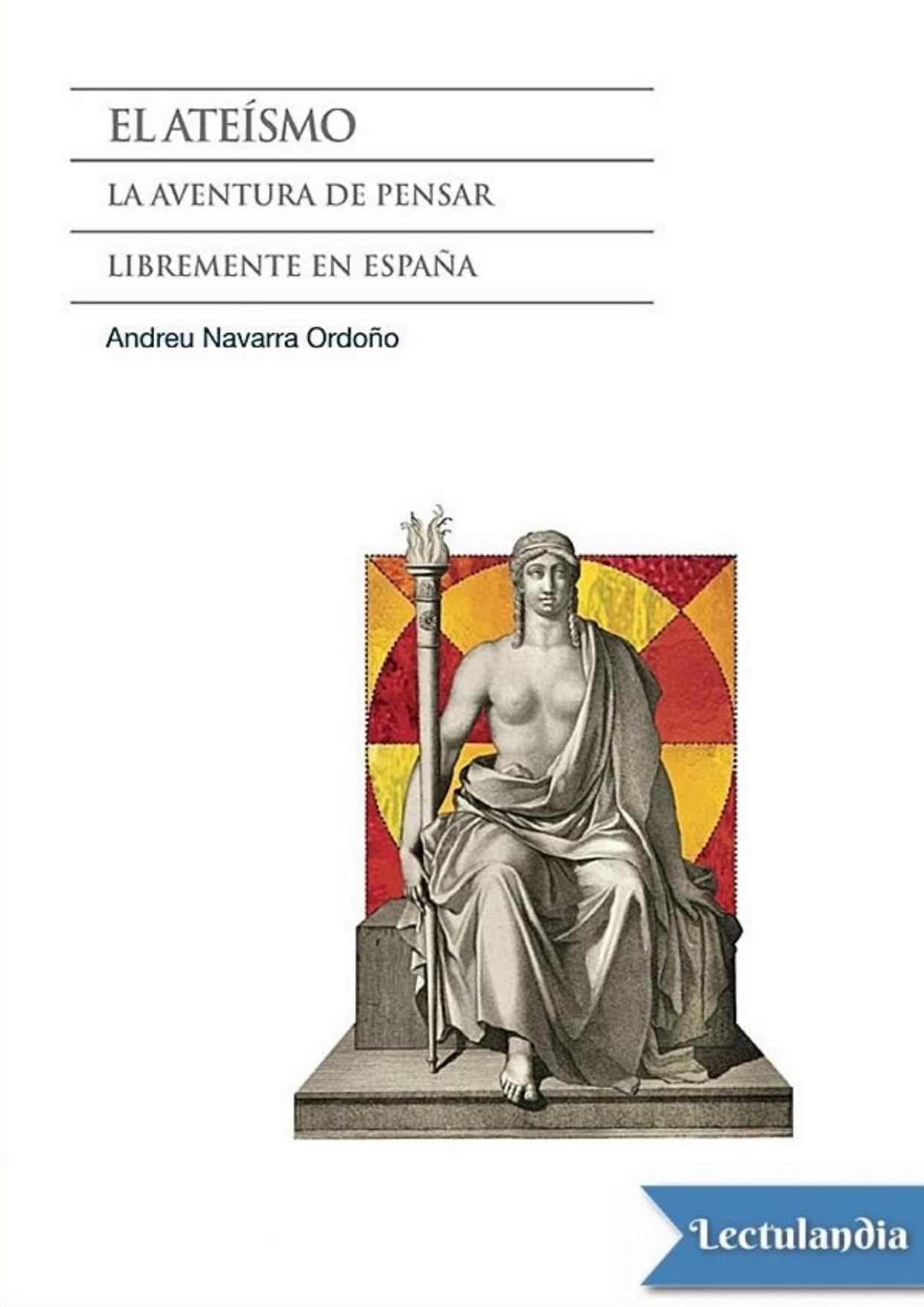 El ateísmo. La aventura de pensar libremente en España de Andreu Navarra Ordoño, portada del libro