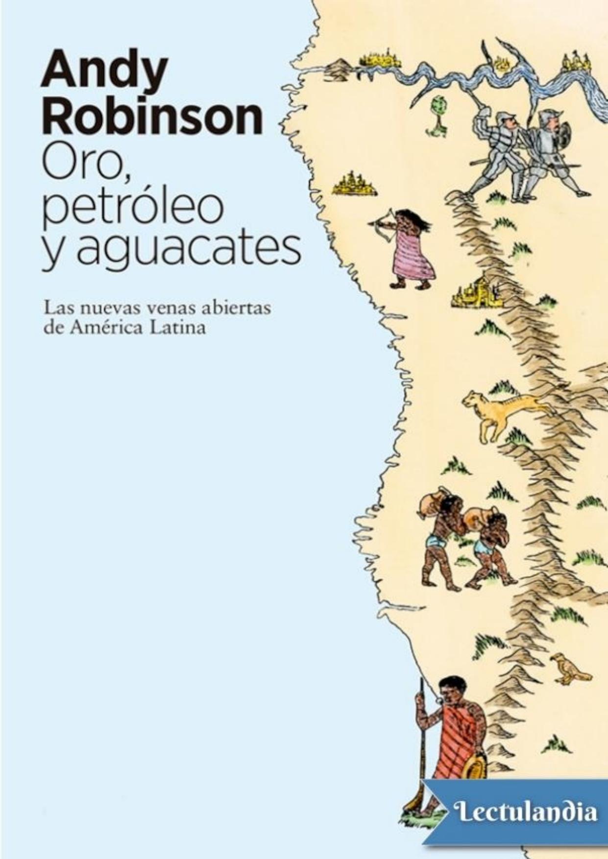 Oro, petróleo y aguacates de Andy Robinson, portada del libro