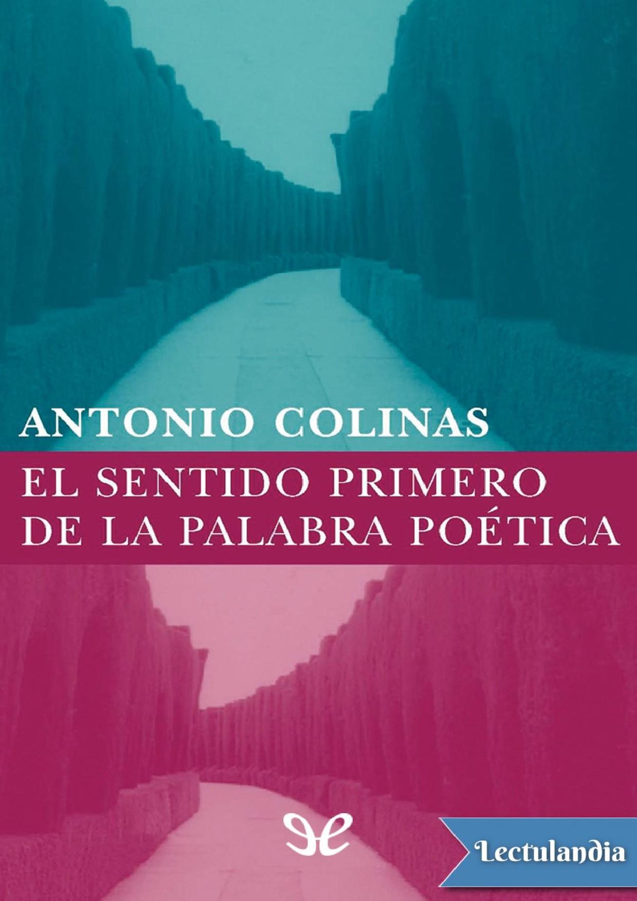 El sentido primero de la palabra poética de Antonio Colinas, portada del libro