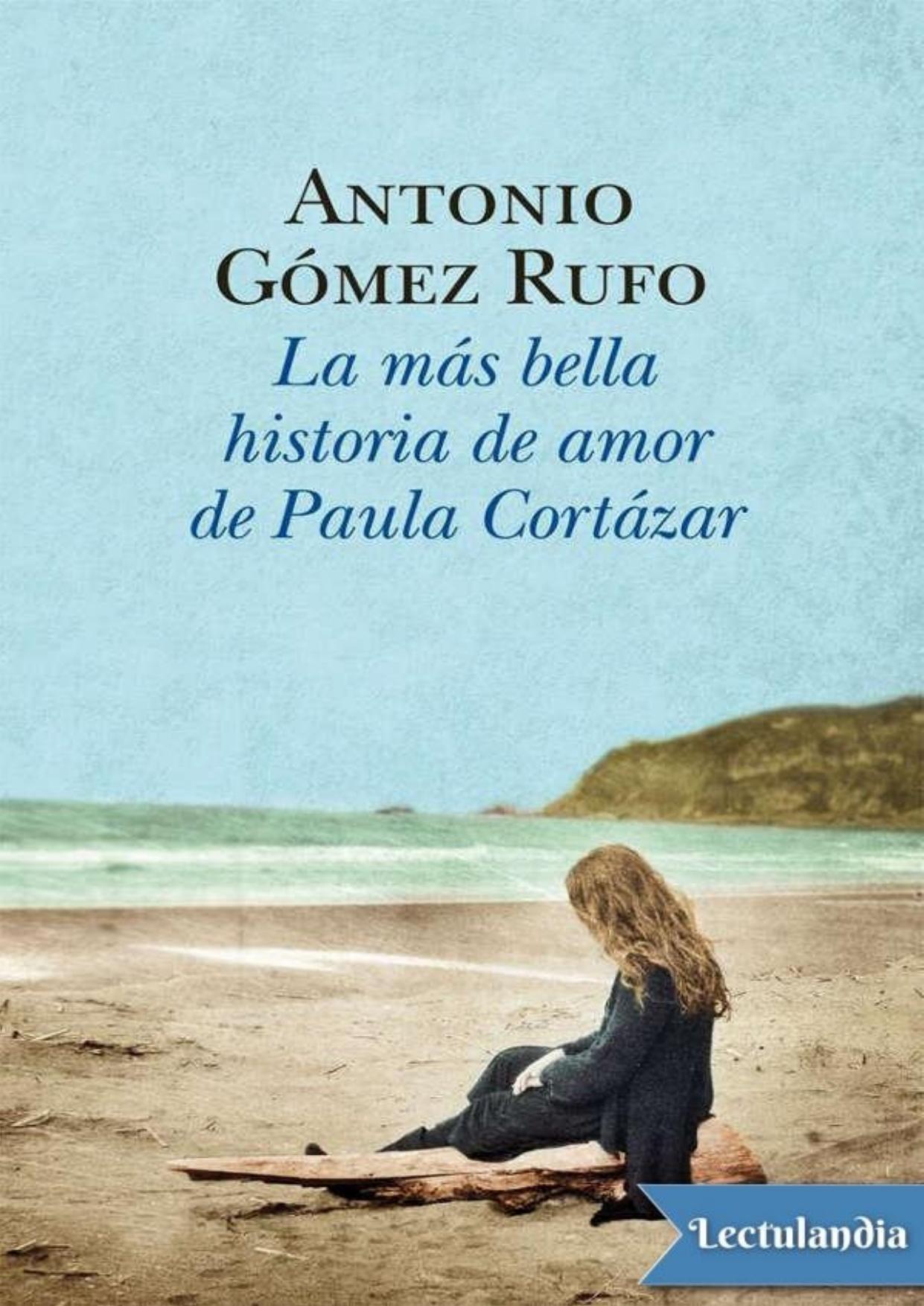 La más bella historia de amor de Paula Cortázar de Antonio Gómez Rufo, portada del libro