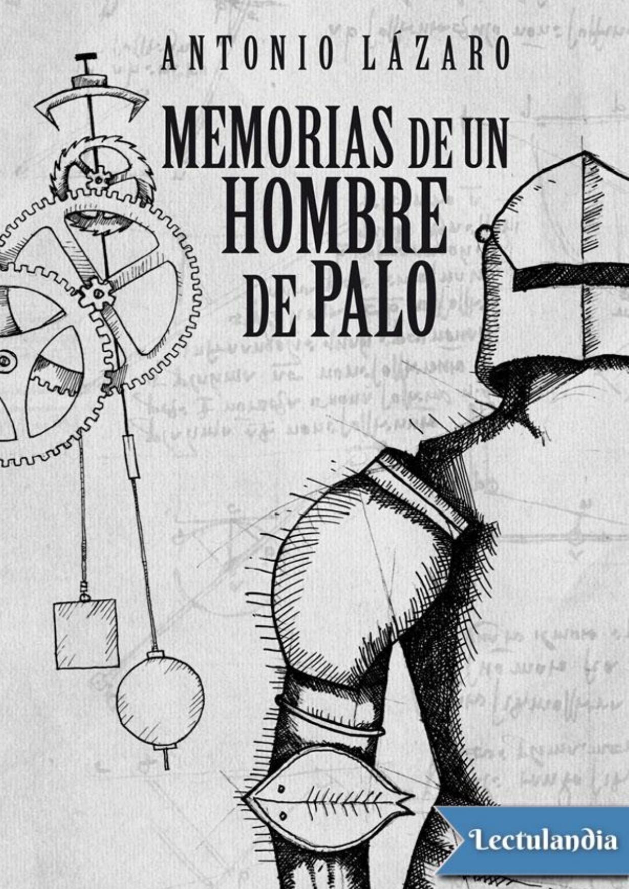 Memorias de un hombre de palo de Antonio Lázaro, portada del libro