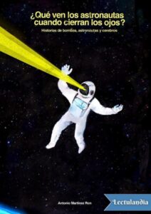 Portada de ¿Qué ven los astronautas cuando cierran los ojos?