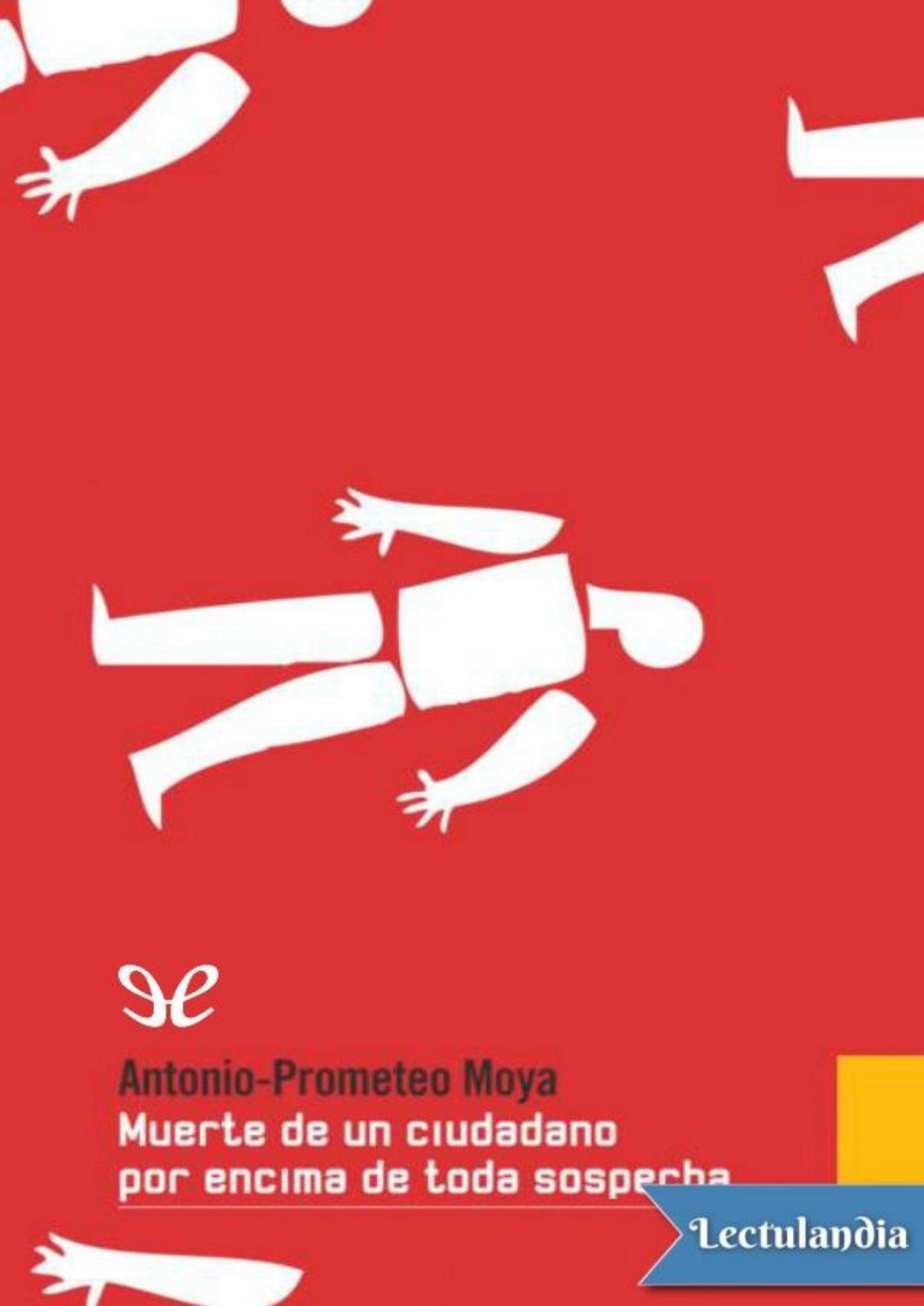 Muerte de un ciudadano por encima de toda sospecha de Antonio-Prometeo Moya, portada del libro