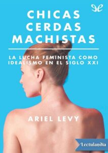 Portada de Chicas cerdas machistas. La lucha feminista como idealismo en el siglo XXI