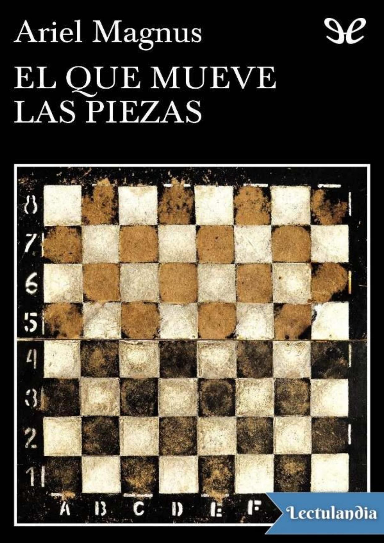 El que mueve las piezas de Ariel Magnus, portada del libro