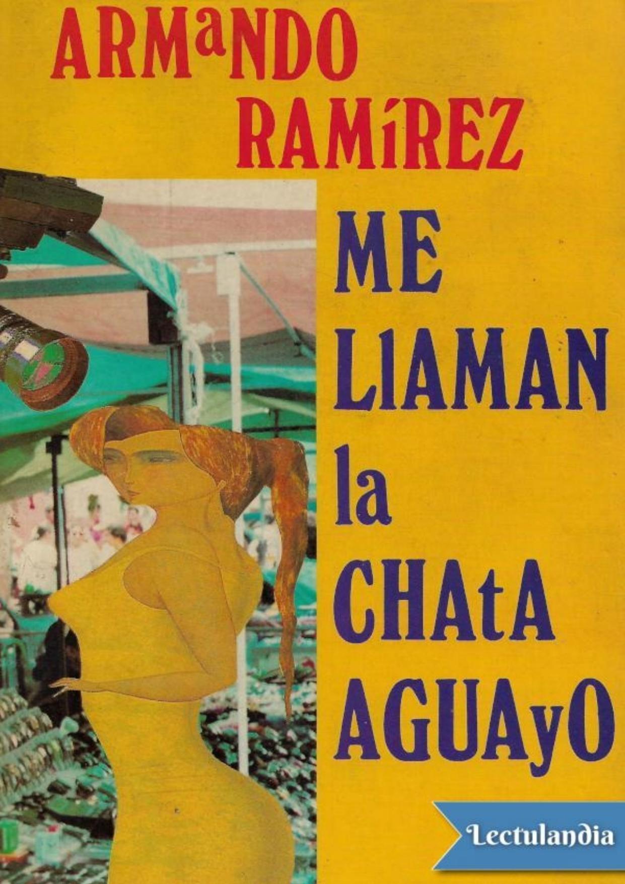 Me llaman la Chata Aguayo de Armando Ramírez, portada del libro