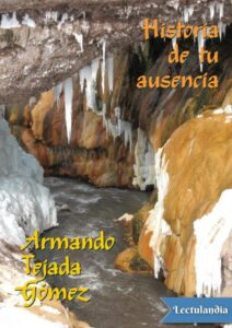Portada de Historia de tu ausencia