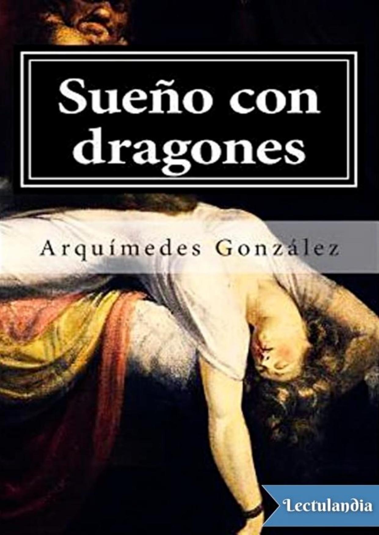 Sueño con dragones de Arquímedes González, portada del libro