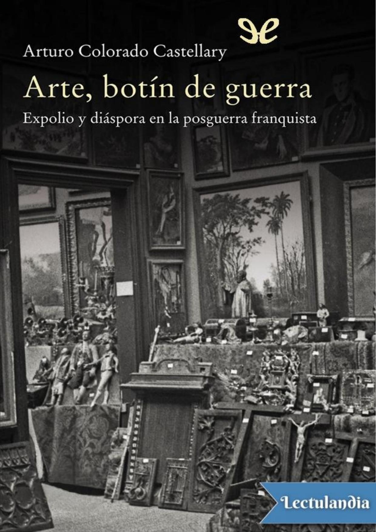 Arte, botín de guerra de Arturo Colorado Castellary, portada del libro