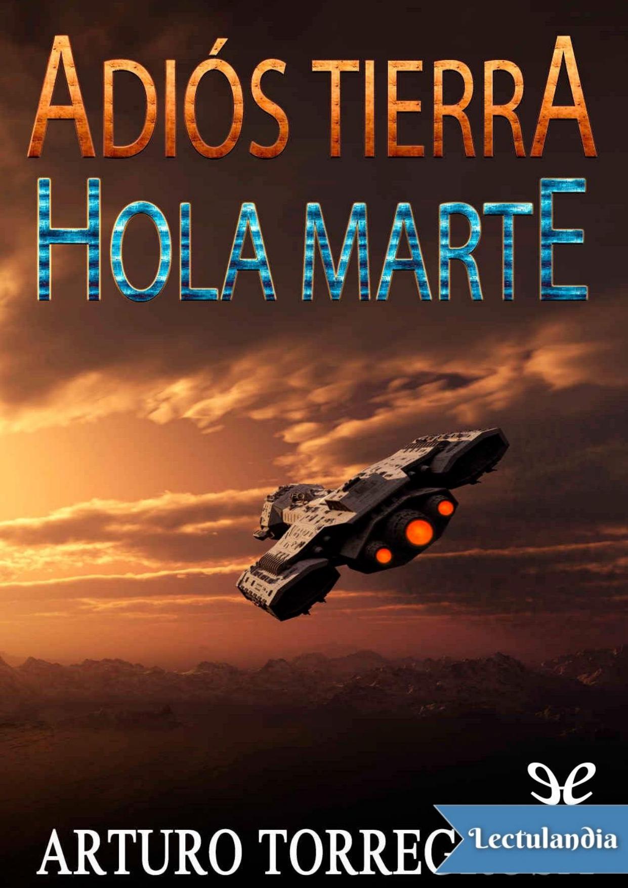 Adiós Tierra, Hola Marte de Arturo Torregrosa, portada del libro