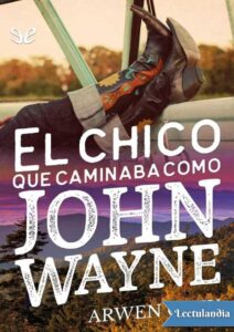 Portada de El chico que caminaba como John Wayne