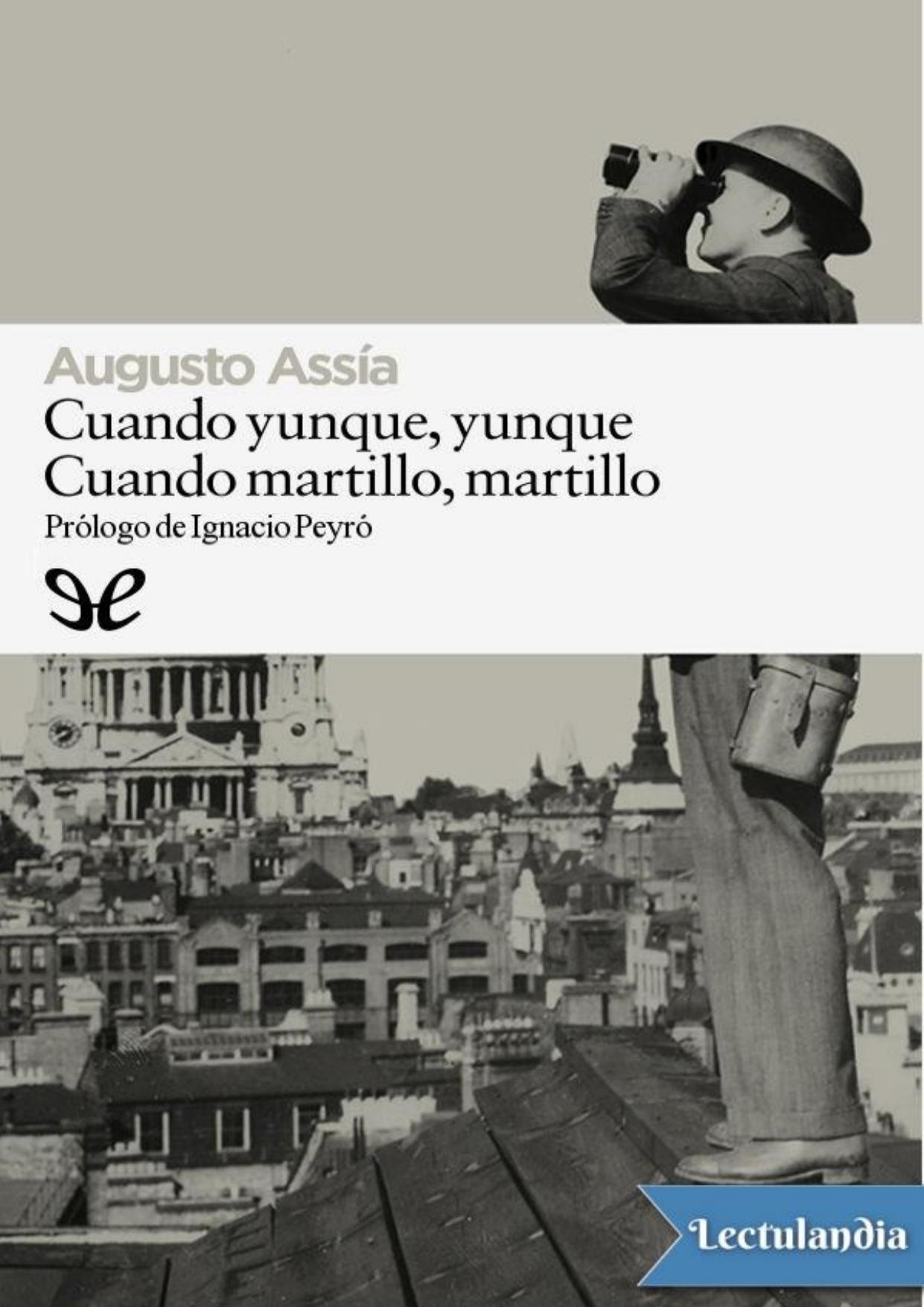 Cuando yunque, yunque. Cuando martillo, martillo de Augusto Assía, portada del libro