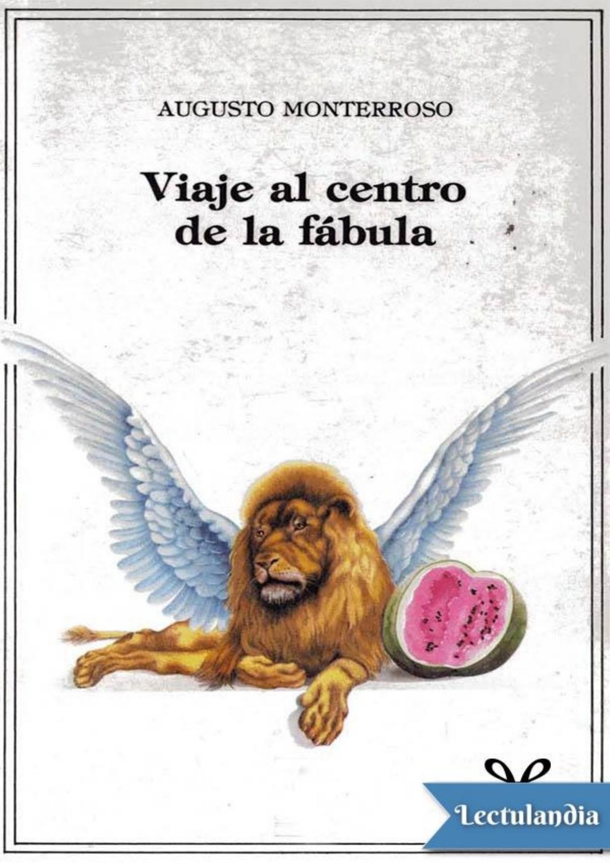 Viaje al centro de la fábula de Augusto Monterroso, portada del libro