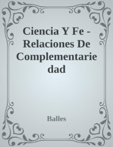 Portada de Ciencia Y Fe - Relaciones De Complementariedad