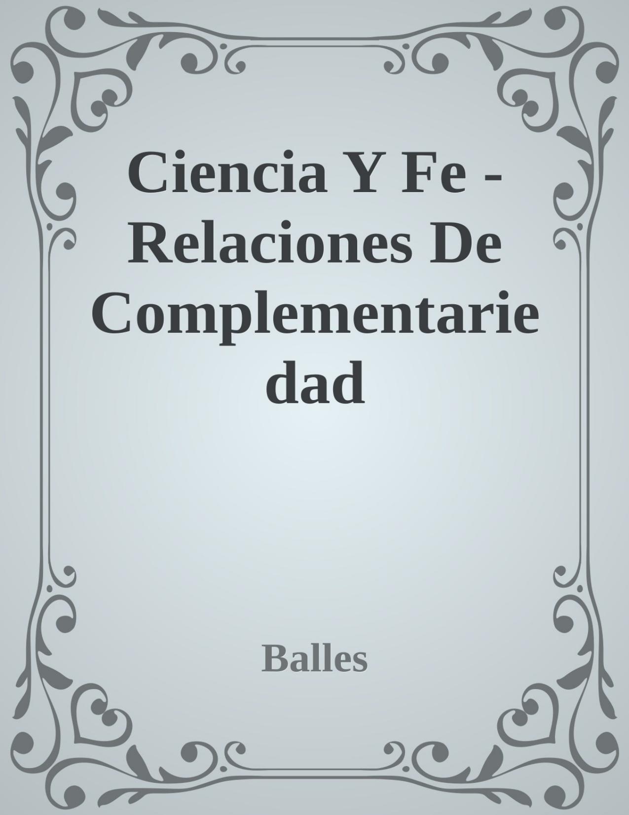 Ciencia Y Fe - Relaciones De Complementariedad de Balles, portada del libro