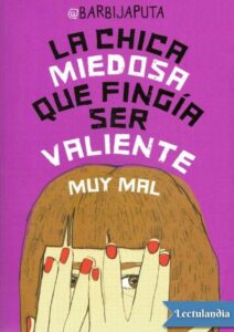Portada de La chica miedosa que fingía ser valiente muy mal