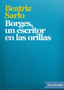 Portada de Borges, un escritor en las orillas