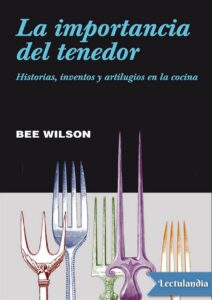 Portada de La importancia del tenedor. Historias, inventos y artilugios en la cocina
