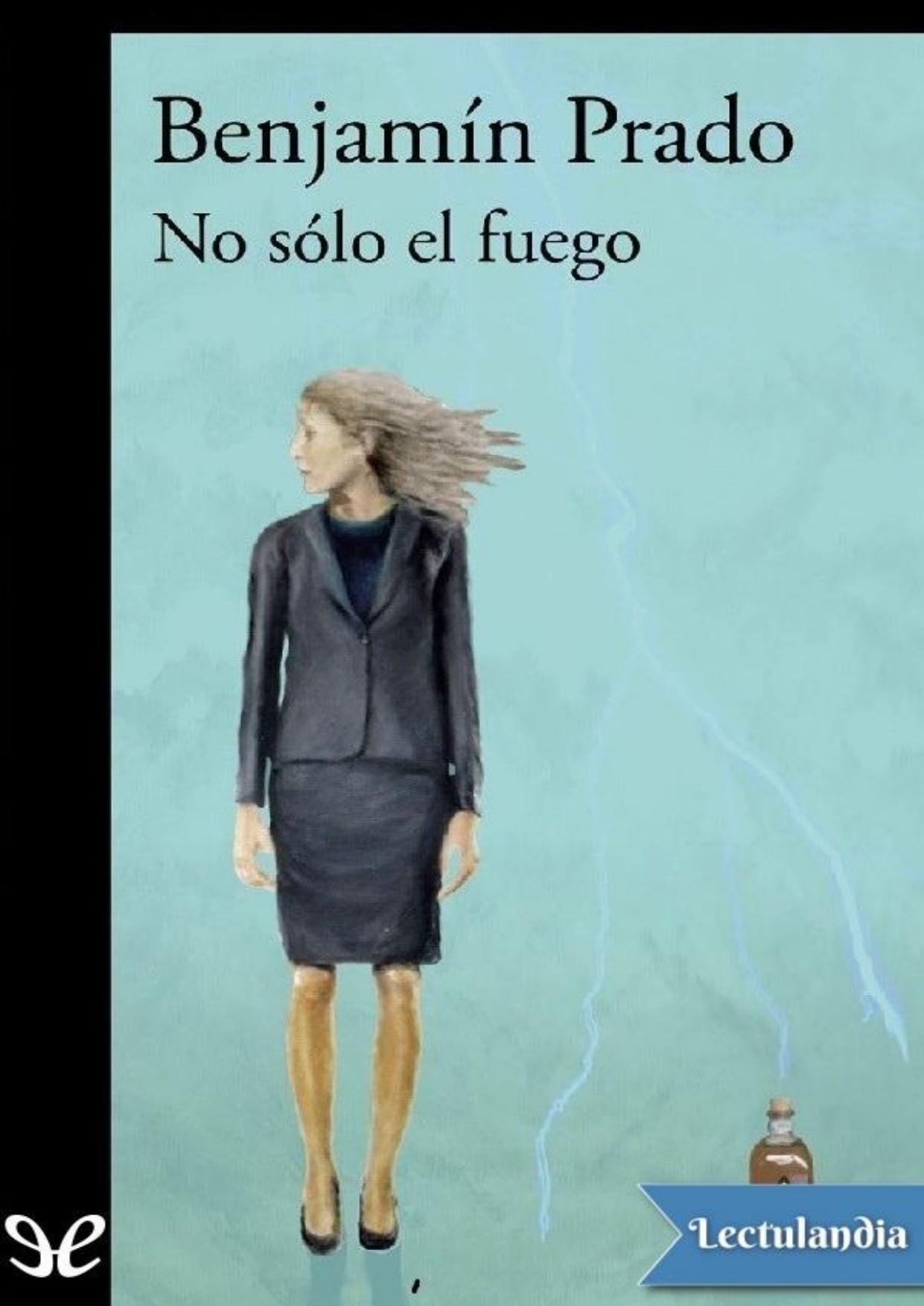 No solo el fuego de Benjamín Prado, portada del libro