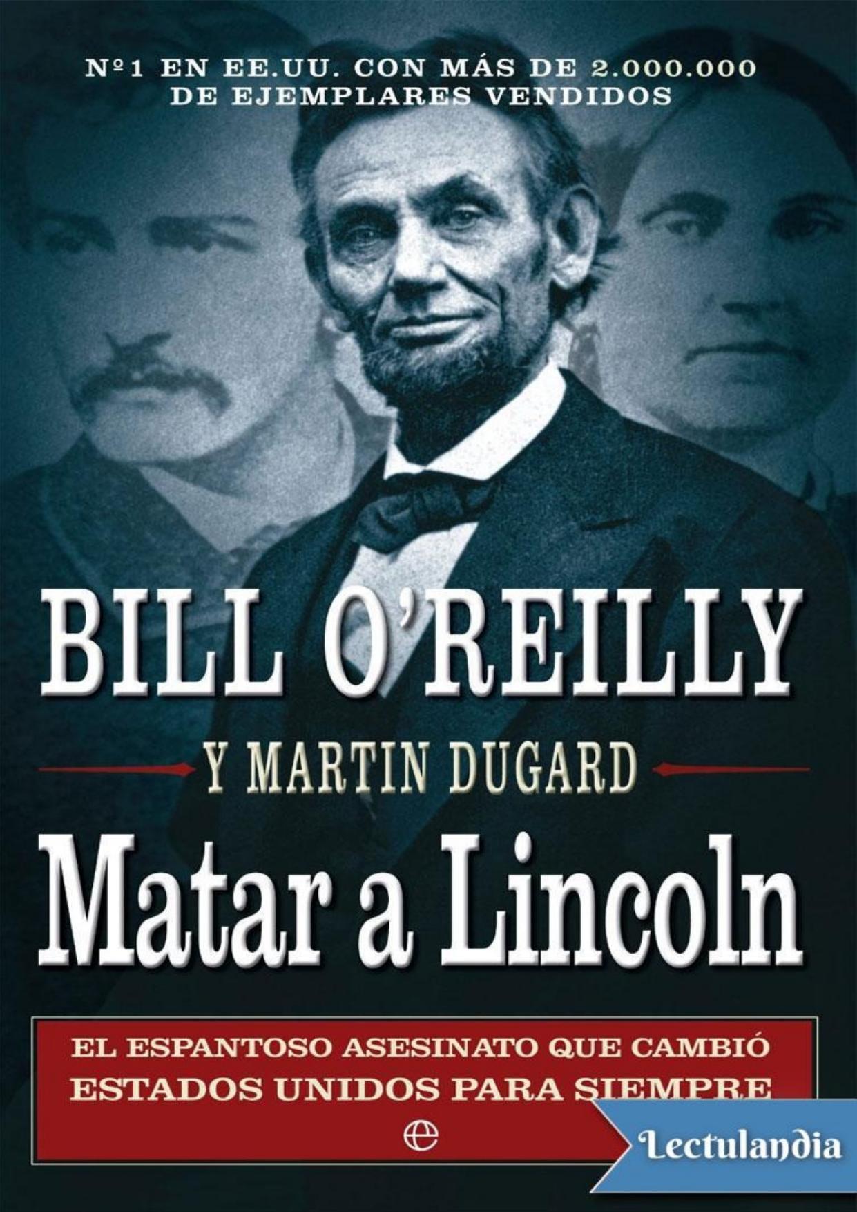 Matar a Lincoln de Bill O'Reilly y Martin Dugard, portada del libro