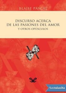 Portada de Discurso acerca de las pasiones del amor y otros opúsculos