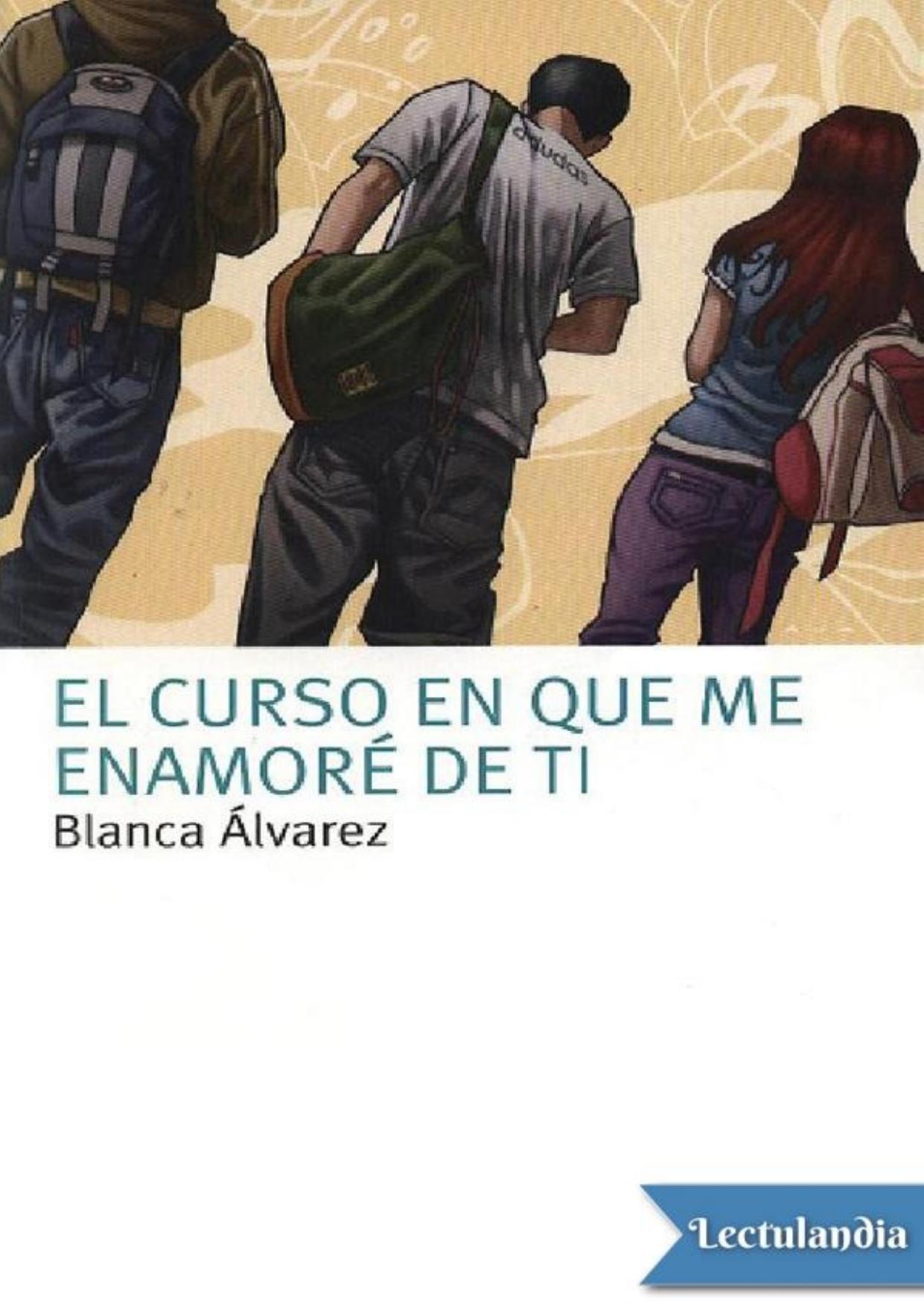 El curso en que me enamoré de ti de Blanca Álvarez González, portada del libro