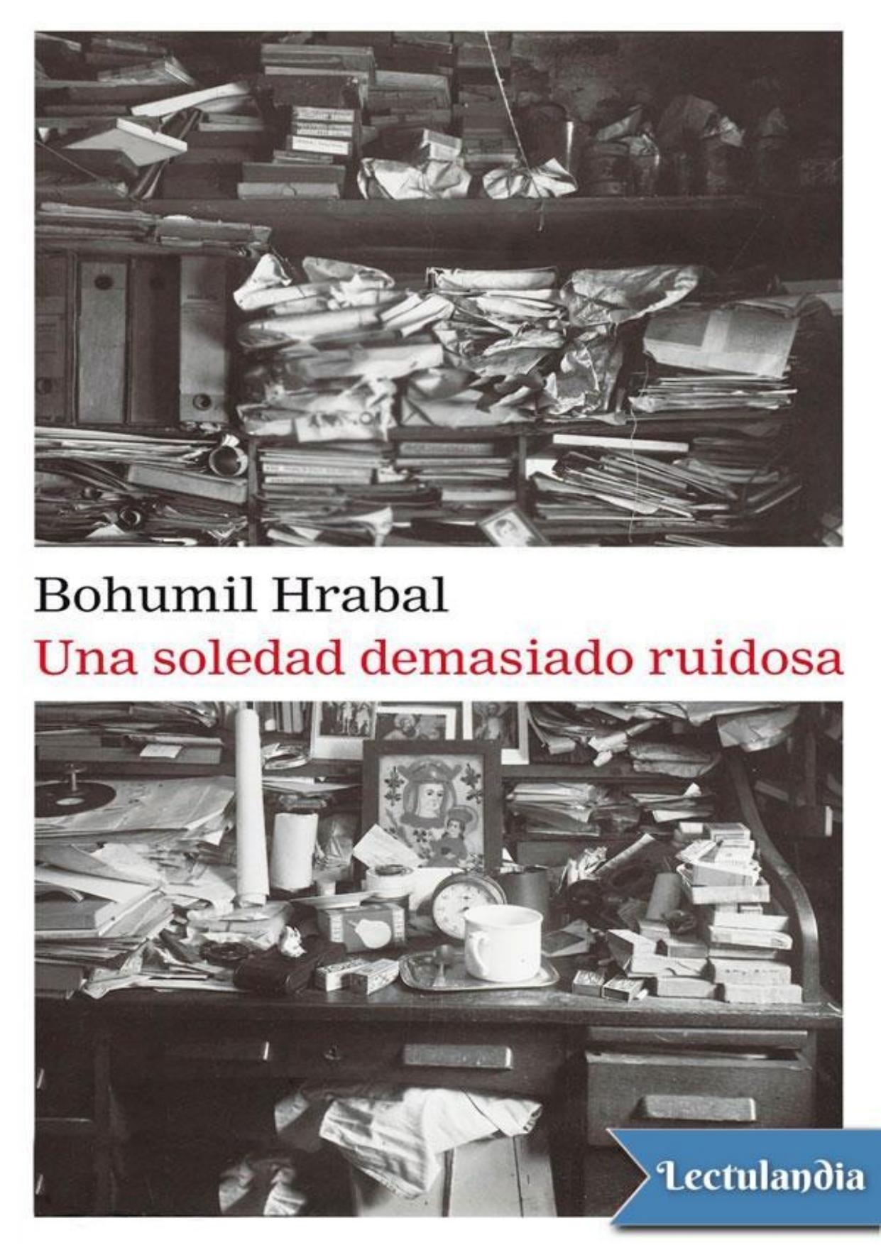 Una soledad demasiado ruidosa de Bohumil Hrabal, portada del libro