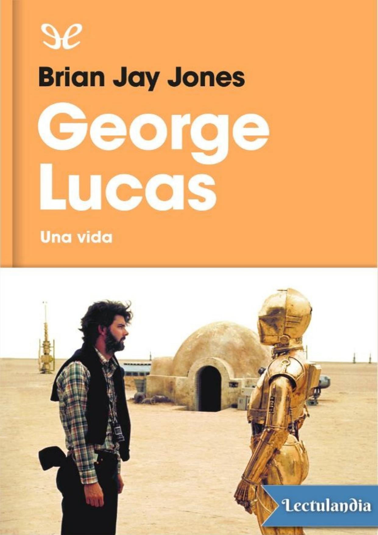 George Lucas. Una vida de Brian Jay Jones, portada del libro