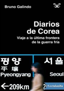Portada de Diarios de Corea. Viaje a la última frontera de la Guerra Fría