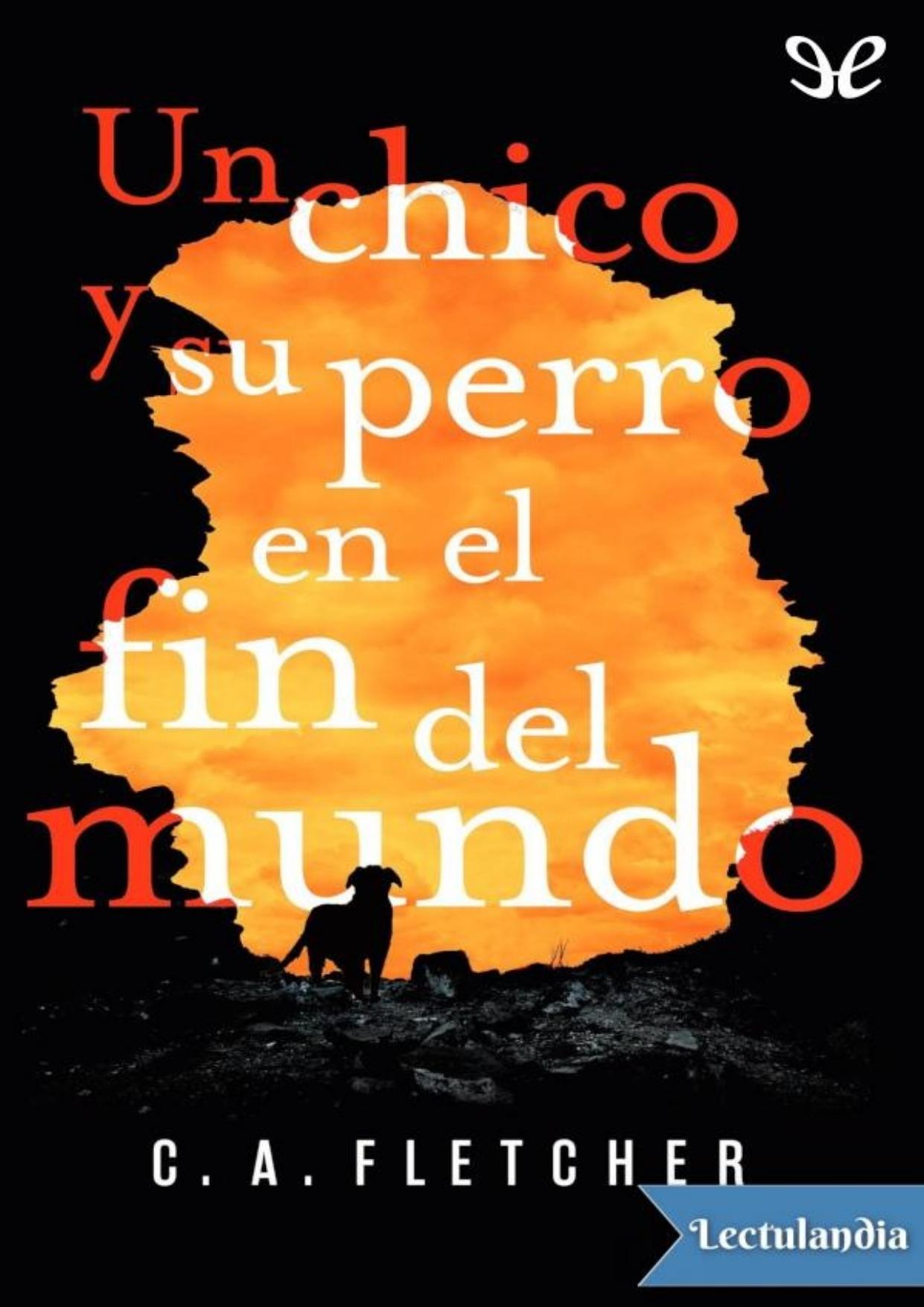 Un chico y su perro en el fin del mundo de C. A. Fletcher, portada del libro